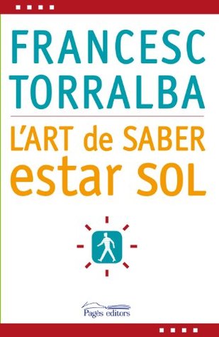 Portada de L'art de saber estar sol, de Francesc Torralba i Roselló