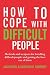 How to cope with difficult people by Alain Houel
