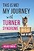 This is ME!: My Journey with Turner Syndrome