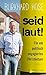 Seid laut!: Für ein politisch engagiertes Christentum (German Edition)