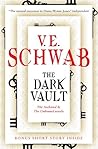 The Dark Vault by Victoria Schwab The Dark Vault by Victoria Schwab
