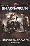 Shadowrun: Undershadows (Shadowrun Legends) Shadowrun: Undershadows (Shadowrun Legends)
