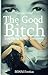 The Good Bitch (Surprising ...