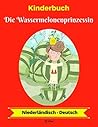 Kinderbuch: Die Wassermelonenprinzessin (Niederländisch-Deutsch) (Niederländisch-Deutsch Zweisprachiges Kinderbuch 1) (German Edition)