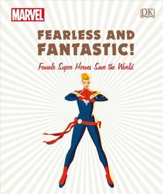 Marvel Fearless and Fantastic!: Female Super Heroes Save the World (Hardcover)