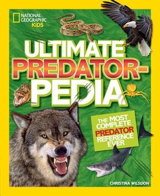 National Geographic Kids Ultimate Predatorpedia: The Most Complete Predator Reference Ever (NGK Ultimate Pedias)