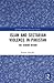 Islam and Sectarian Violence in Pakistan by Eamon Murphy