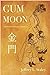 Gum Moon: A Novel of San Francisco Chinatown