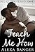 Teach Me How