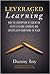 Leveraged Learning: How the Disruption of Education Helps Lifelong Learners, and Experts with Something to Teach