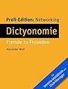 Networking Profi-Edition: Dictyonomie - Fremde zu Freunden: Für Vereins-Vorstände und Club-Manager (German Edition)
