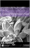 THE CONVERSATION PIECE: A collection of Short Stories & Poems