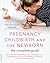 Pregnancy, Childbirth, and the Newborn by Penny Simkin PT