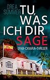 Tu, was ich dir sage (Gran Canaria, #2) Tu, was ich dir sage (Gran Canaria, #2)
