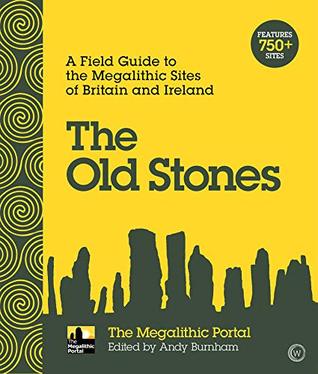 The Old Stones: A Field Guide to the Megalithic Sites of Britain and Ireland (Paperback)