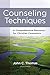 Counseling Techniques: A Comprehensive Resource for Christian Counselors
