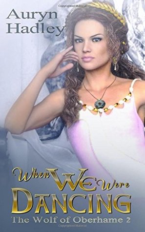 When We Were Dancing (The Wolf of Oberhame, #2)