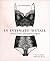 In Intimate Detail: How to Choose, Wear, and Love Lingerie