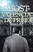 The Ghost of Valencia Dupree by Tanya L Orr