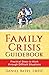 Family Crisis Guidebook: Practical Steps to Work through Difficult Situations