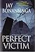 Perfect Victim by Jay Bonansinga