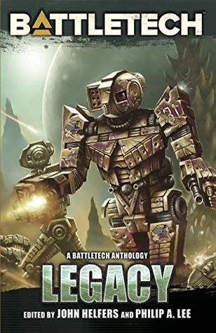 BattleTech: Legacy: A BattleTech Anthology (Kindle Edition)