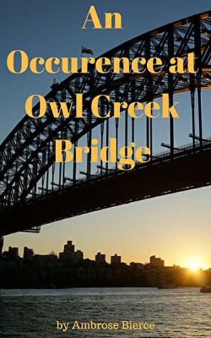 An Occurrence at Owl Creek Bridge