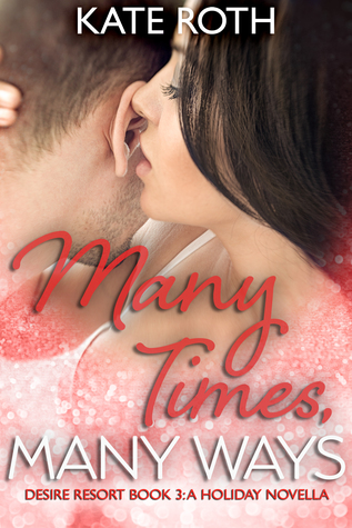 Many Times, Many Ways (Desire Resort, #3)