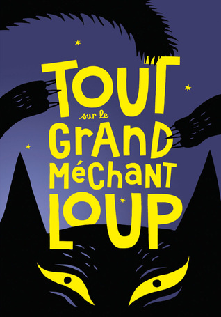 Tout sur le grand méchant loup (Hardcover)
