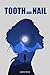 Tooth and Nail