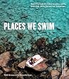 Places We Swim Places We Swim