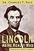Lincoln As He Really Was