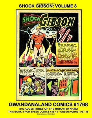 Shock Gibson: Volume 3: Gwandanaland Comics #1768 -- The Adventures of the Human Dynamo --- From Speed Comics #36-44 and Green Hornet #37-38 (Paperback)