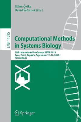 Computational Methods in Systems Biology: 16th International Conference, CMSB 2018, Brno, Czech Republic, September 12-14, 2018, Proceedings (Lecture Notes in Bioinformatics)