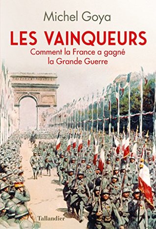 Les Vainqueurs - 1918: Comment la France a gagné la guerre (Texto) (French Edition)