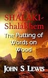 Shalaki-Shalakhem and the Putting of Words on Wood (The Worlds of John S. Lewis)