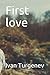 First Love by Ivan Turgenev
