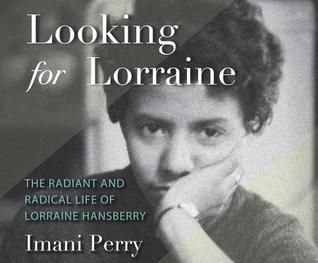 Looking for Lorraine: The Radiant and Radical Life of Lorraine Hansberry