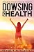 Dowsing For Health: Awaken ...