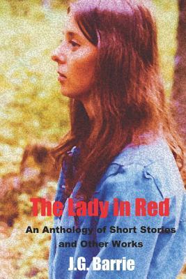 The Lady in Red: An Anthology of Short Stories and Other Works