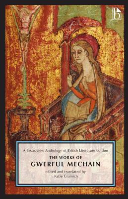 The Works of Gwerful Mechain: A Broadview Anthology of British Literature Edition (Paperback)
