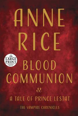 Blood Communion: A Tale of Prince Lestat