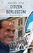 Citizen Berlusconi: Il cavalier miracolo (Italian Edition)