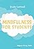 Mindfulness for Students (Bloomsbury Study Skills, 97)