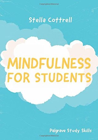 Mindfulness for Students (Bloomsbury Study Skills, 97)