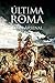 Última Roma (Spanish Edition)