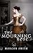 The Mourning Rose by Morgan Smith The Mourning Rose by Morgan Smith