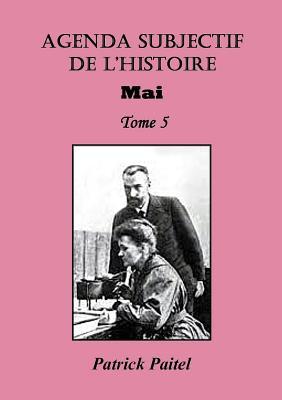 Agenda Subjectif de l'Histoire - TOME 5: Mai (Bo.France) (French Edition)