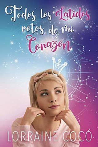 Todos los latidos rotos de mi corazón: Una historia de segundas oportunidades, heridas que sanan y un amor escrito entre estrellas. (Spanish Edition)