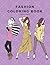 Fashion Coloring Book: 100 ...